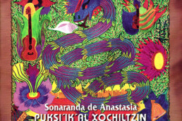 Puksi'ik'al Xochiltzin - Sonaranda de Anastasia